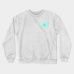 Conversation Heart: Gal Pal Crewneck Sweatshirt